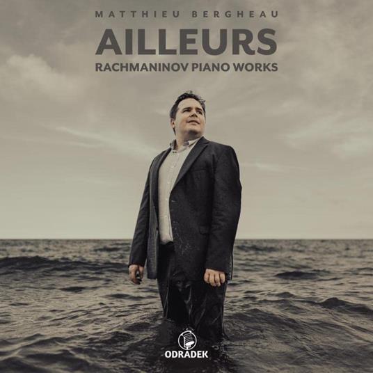 Ailleurs. Rachmaninov Piano Works - CD Audio di Sergei Rachmaninov,Matthieu Bergheau