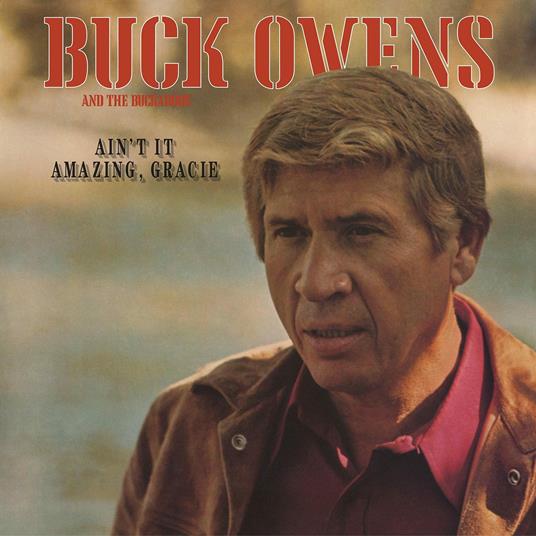Ain'i it Amazing, Gracie - CD Audio di Buck Owens