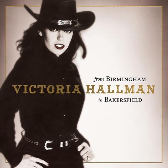 From Birmingham To Bakersfield - CD Audio di Victoria Hallman