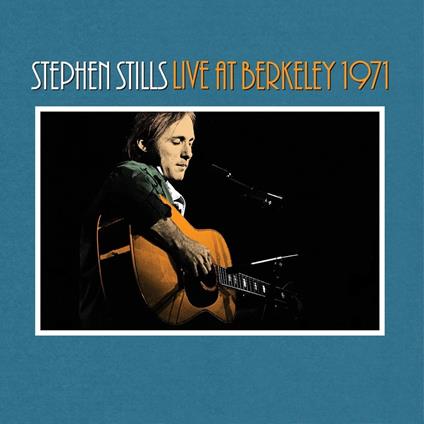 Stephen Stills Live At Berkeley 1971 - CD Audio di Stephen Stills