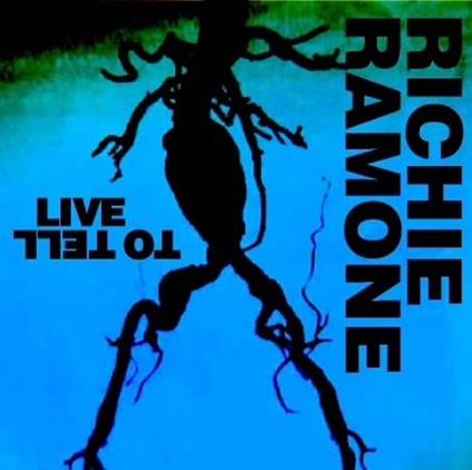 Live To Tell - Vinile LP di Richie Ramone