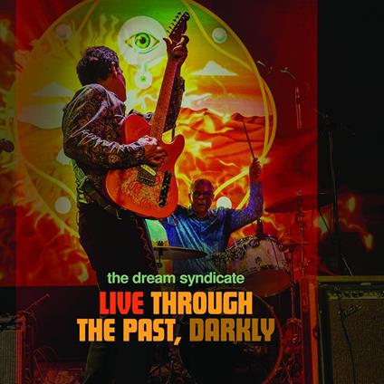 Live Through The Past Darkly - CD Audio di Dream Syndicate
