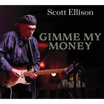 Gimme My Money - CD Audio di Scott Ellison
