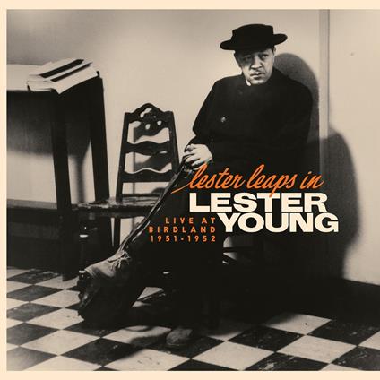 Lester Leaps In. Live At Birdland 1951-1952 - CD Audio di Lester Young