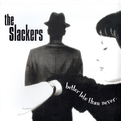 Better Late Than Never (30th Anniversary) - Vinile LP di Slackers