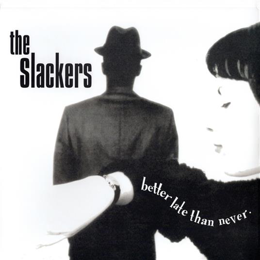Better Late Than Never (30th Anniversary) - Vinile LP di Slackers