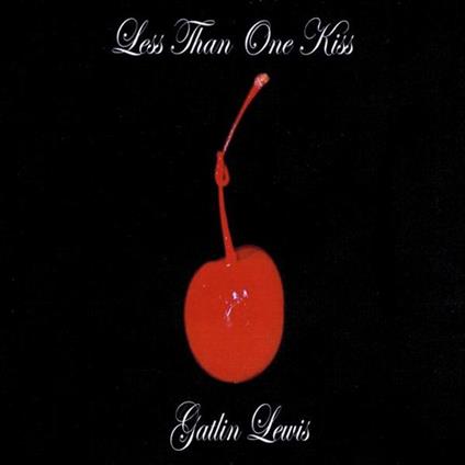 Gatlin Lewis - Less Than One Kiss - CD Audio