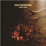Dark Eyes - CD Audio di Half Moon Run