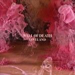 Loveland - Vinile LP di Wall of Death