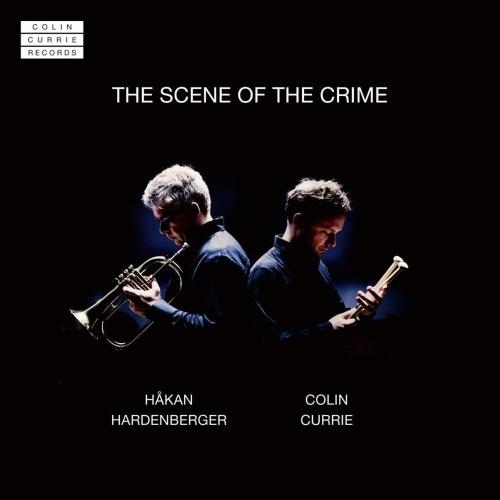 The Scene of the Crime. Musica per Tromba e Percussioni - CD Audio di Colin Currie,Hakan Hardenberger