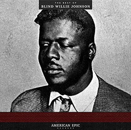 American Epic. Best of - Vinile LP di Blind Willie Johnson