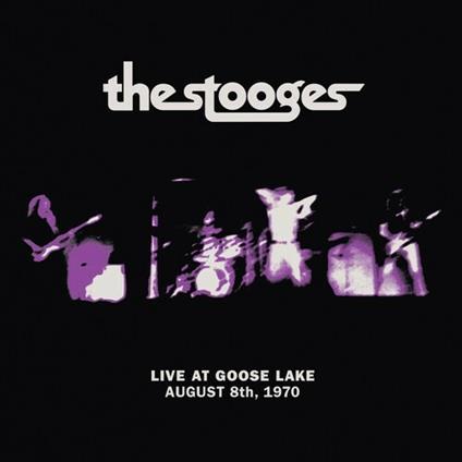 Live at Goose Lake. August 8th 1970 - Vinile LP di Stooges