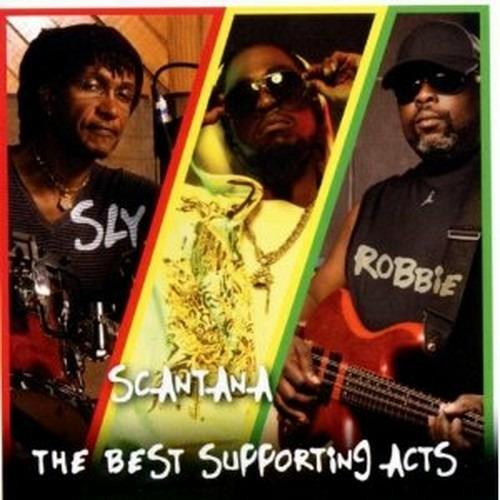 The Best Supporting Acts - CD Audio di Sly & Robbie,Scantana