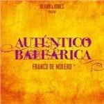 Autentico Balearica (presented by Blank & Jones) - CD Audio di Franco De Mulero