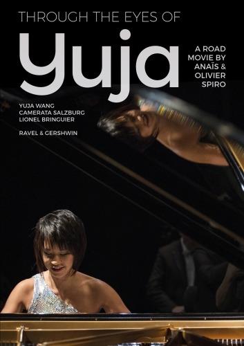 Trought the Eyes of Yuja. A Road Movie by Anaïs and Olivier Spiro (DVD) - DVD di Yuja Wang