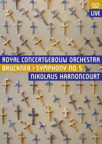 Anton Bruckner. Sinfonia n. 5 (DVD) - DVD di Anton Bruckner,Nikolaus Harnoncourt,Royal Concertgebouw Orchestra