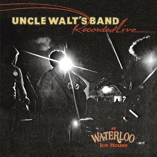 Recorded Live at Waterloo Ice House - CD Audio di Uncle Walt's Band