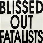 Blissed Out Fatalists