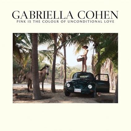Pink Is the Colour of Unconditional Love - Vinile LP di Gabriella Cohen
