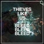 Bleed Bleed Bleed - Vinile LP di Thieves Like Us