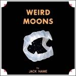 Weird Moons - Vinile LP di Jack Name