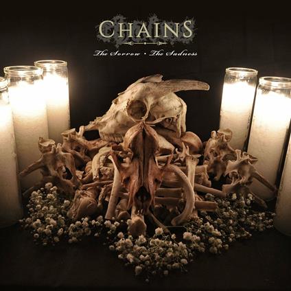 The Sorrow, The Saddness - CD Audio di Chains