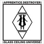 Glass Ceiling Universe - Vinile LP di Apprentice Destroyer