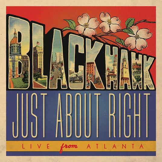 Just About Right. Live From Atlanta (2 CD) - CD Audio di BlackHawk
