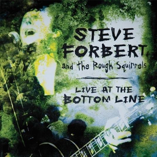 Live At The Bottom Line - Vinile LP di Steve Forbert,Rough Squirrels