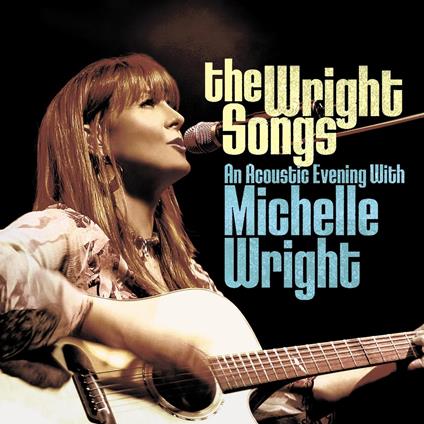 The Wright Songs - Acoustic Evening With - CD Audio di Michelle Wright