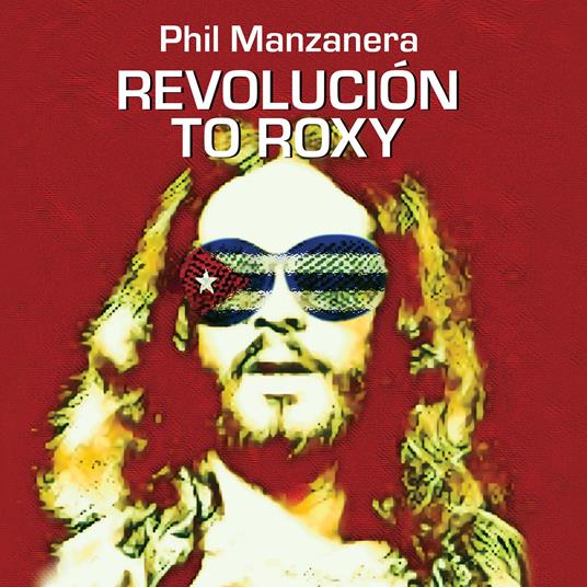 Revolucion To Roxy - CD Audio di Phil Manzanera