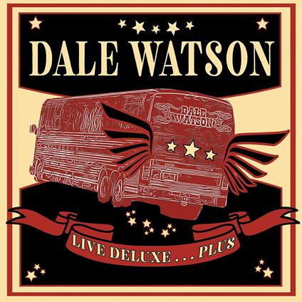 Live Deluxe...Plus - CD Audio di Dale Watson