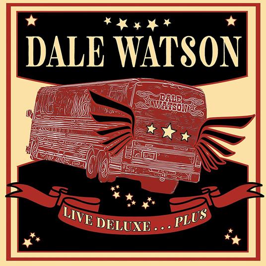 Live Deluxe...Plus - CD Audio di Dale Watson