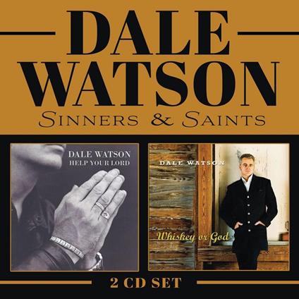 Sinners & Saints (Whiskey Or God - Help Your Lord) - CD Audio di Dale Watson