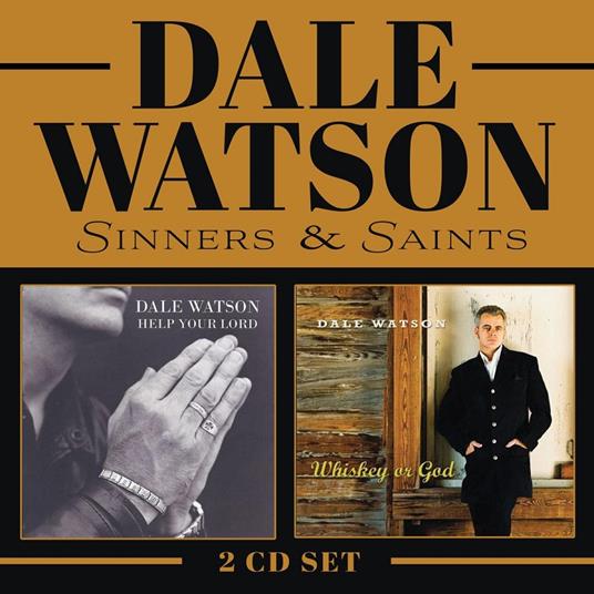 Sinners & Saints (Whiskey Or God - Help Your Lord) - CD Audio di Dale Watson