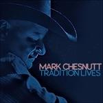Tradition Lives - CD Audio di Mark Chesnutt