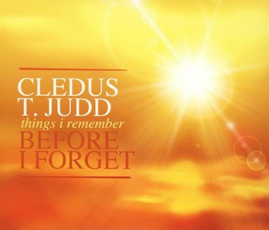 Things I Remember Before I Forget - CD Audio di Cledus T. Judd