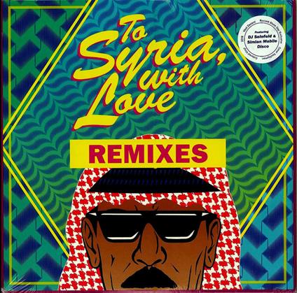 To Syria With Love Remixes - Vinile LP di Omar Souleyman