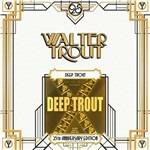 Deep Trout (25th Anniversary) - Vinile LP di Walter Trout