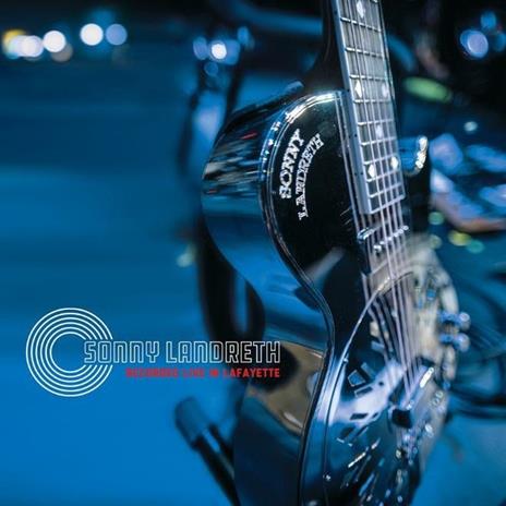 Recorded Live in Lafayette - CD Audio di Sonny Landreth