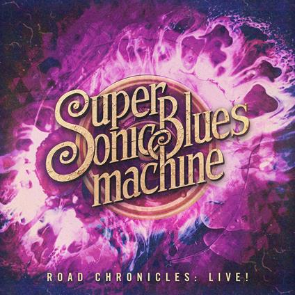 Road Chronicles Live! - CD Audio di Supersonic Blues Machine