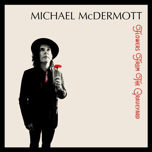 Flowers From The Graveyard - CD Audio di Michael McDermott