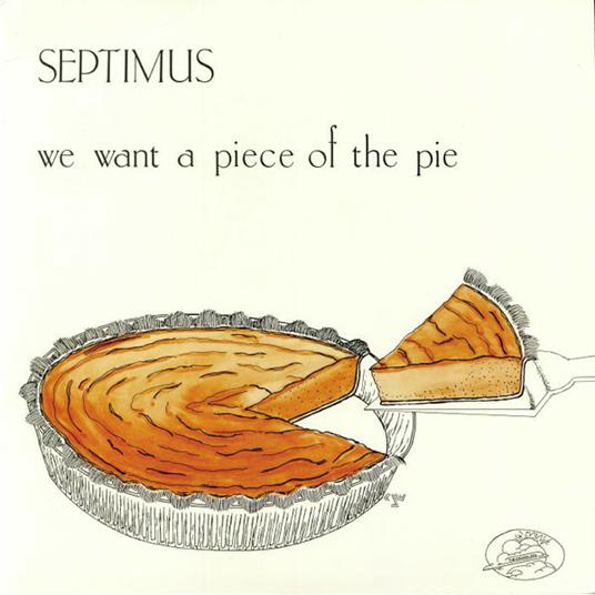 We Want a Piece of the Pie - Vinile LP di Septimus