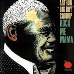Arthur Big Boy Crudup - Rock Me Mama