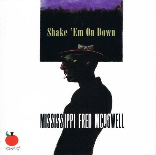 Shake 'em On Down - CD Audio di Mississippi Fred McDowell
