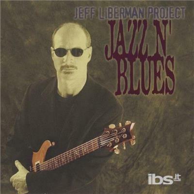 Jazz N' Blues - CD Audio di Jeff Liberman