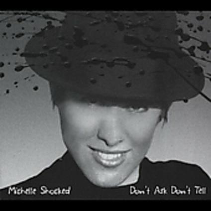 Don't Ask, Don't Tell - CD Audio di Michelle Shocked