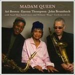 Madam Queen - CD Audio di Ari Brown,Earma Thompson,John Brumbach