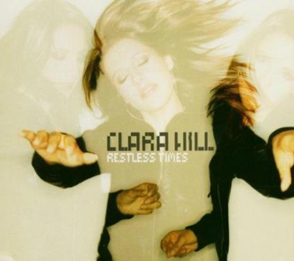 Restless Times - CD Audio di Clara Hill