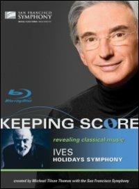 Charles Ives. Holidays Symphony. Keeping Score (Blu-ray) - Blu-ray di Charles Ives,Michael Tilson Thomas,San Francisco Symphony Orchestra